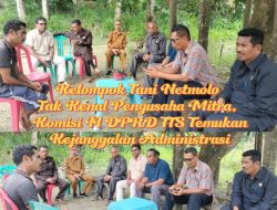 Kelompok Tani Netmolo Tak Kenal Pengusaha Mitra, Komisi II DPRD TTS Temukan Kejanggalan Administrasi