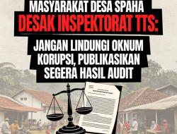 Masyarakat Desa  SPAHA Desak INSPEKTORAT TTS: Jangan  Lindungi Oknum Koruptor , Publikasikan Segera Hasil Audit.