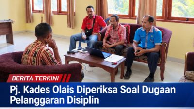 Pj. Kades Olais Diperiksa Soal Dugaan Pelanggaran Disiplin, Tim Pemeriksa Rekomendasikan Sanksi 7 IMG 20260910 WA0035